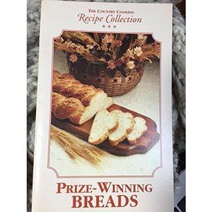 THE COUNTRY COOKING RECIPE COLLECTION PRIZE WINNING BREADS (Cookbook Paperback)